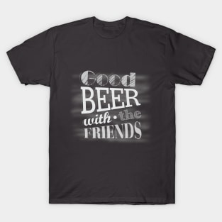 Good Beer With The Friends T-Shirt